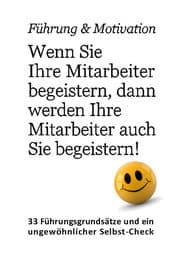 Cover von Führung & Motivation. Wenn Sie Ihre Mitarbeiter begeistern, dann werden Ihre Mitarbeiter auch Sie begeistern!