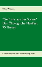 Cover von 'Geh' mir aus der Sonne' - Das Ökologische Manifest - 95 Thesen