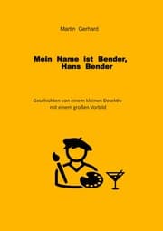 Cover von Mein Name ist Bender, Hans Bender