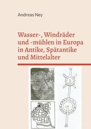 Cover von Wasser-, Windräder und -mühlen in Europa in Antike, Spätantike und Mittelalter