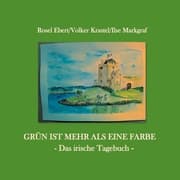 Cover von Grün ist mehr als eine Farbe - Das irische Tagebuch