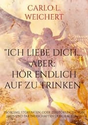 Cover von 'Ich liebe Dich... aber: hör endlich auf zu trinken'