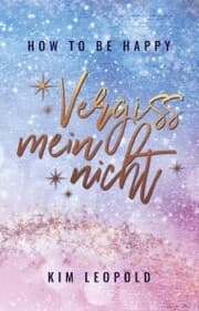 Cover von how to be happy: Vergissmeinnicht (New Adult Romance)