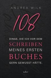 Cover von 108 Dinge, die ich vor dem Schreiben meines ersten Buches gern gewusst hätte.
