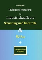 Cover von Prüfungsvorbereitung für Industriekaufleute - Steuerung und Kontrolle & WiSo