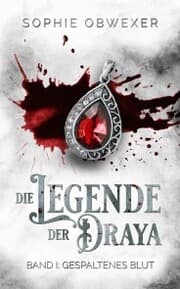 Cover von Die Legende der Draya 1: Gespaltenes Blut
