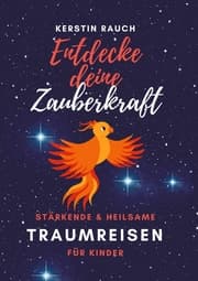 Cover von Entdecke deine Zauberkraft - stärkende und heilsame Traumreisen für Kinder