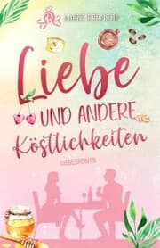 Cover von Liebe und andere Köstlichkeiten