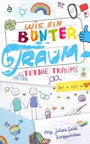 Cover von Wie ein bunter Traum: Teenie-Träume