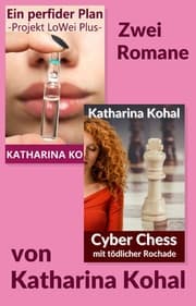 Cover von 'Ein perfider Plan - Projekt LoWei Plus' und 'Cyber Chess mit tödlicher Rochade'