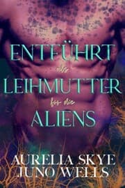 Cover von Entführt als Leihmutter für die Aliens