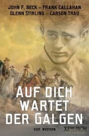 Cover von Auf dich wartet der Galgen - 4 knallharte Western in einem Band