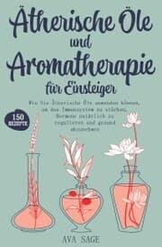 Cover von Ätherische Öle und Aromatherapie für Einsteiger