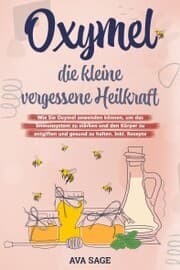 Cover von Oxymel - die kleine vergessene Heilkraft