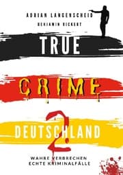 Cover von TRUE CRIME DEUTSCHLAND 2 Wahre Verbrechen - Echte Kriminalfälle
