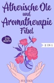 Cover von Ätherische Öle und Aromatherapie Fibel