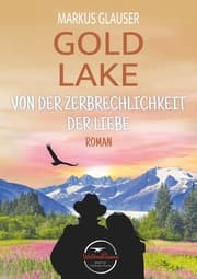 Cover von Gold Lake: Von der Zerbrechlichkeit der Liebe