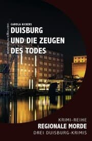 Cover von Duisburg und die Zeugen des Todes - Regionale Morde: 3 Duisburg-Krimis