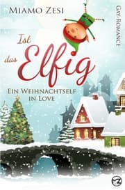 Cover von Ist das Elfig! Ein Weihnachtself in Love