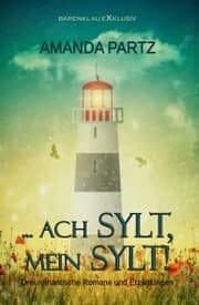 Cover von ...ach Sylt, mein Sylt! - Drei kurze romantische Romane und Erzählungen