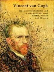 Cover von Vincent van Gogh: 100 seiner berühmtesten und schönsten Bilder samt Briefen, Zitaten und Skizzen