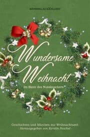 Cover von Wundersame Weihnacht - Im Bann des Nussknackers: Geschichten und Märchen zur Weihnachtszeit