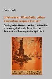 Cover von Unternehmen Kirschblüte: 'When Connecticut stopped the Hun'