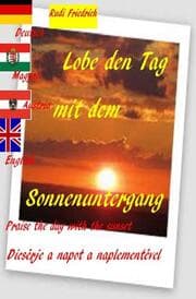 Cover von Lobe den Tag mit dem Sonnenuntergang Praise the day with the sunset Magyar Deutsch English