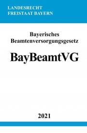 Cover von Bayerisches Beamtenversorgungsgesetz (BayBeamtVG)