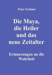 Cover von Die Maya, die Heiler und das neue Zeitalter