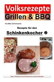 Cover von Volksrezepte Grillen & BBQ - Rezepte für den Schinkenkocher 2