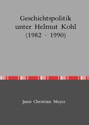 Cover von Geschichtspolitik unter Helmut Kohl (1982 - 1990)