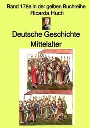 Cover von Deutsche Geschichte - Mittelalter - I. Römisches Reich Deutscher Nation - Band 178e in der gelben Buchreihe - bei Jürgen Ruszkowski