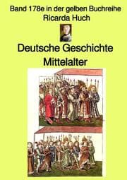 Cover von Deutsche Geschichte - Mittelalter - I. Römisches Reich Deutscher Nation - Band 178e in der gelben Buchreihe - Farbe - bei Jürgen Ruszkowski