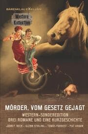 Cover von Mörder, vom Gesetz gejagt - Western-Sonderedition: Drei Romane und eine Kurzgeschichte