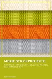 Cover von Meine Strickprojekte: Notizbuch Stricken zum selber Eintragen blanko Notizheft