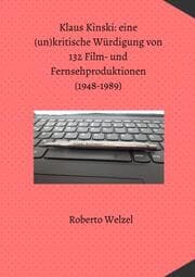 Cover von Klaus Kinski: eine (un)kritische Würdigung von 132 Film- und Fernsehproduktionen (1948-1989)