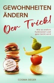 Cover von GEWOHNHEITEN ÄNDERN: DER TRICK! Wie es endlich funktioniert und ganz leicht wird