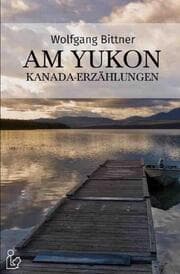 Cover von AM YUKON - KANADA-ERZÄHLUNGEN