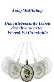 Cover von Das interessante Leben des ehrenwerten Ernest Eli Constable
