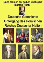 Cover von Deutsche Geschichte - Untergang des Römischen Reiches Deutscher Nation - Band 180e in der gelben Buchreihe - bei Jürgen Ruszkowski