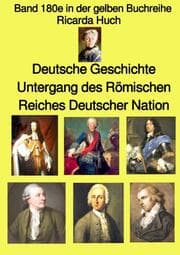 Cover von Deutsche Geschichte - Untergang des Römischen Reiches Deutscher Nation - Band 180e in der gelben Buchreihe - bei Jürgen Ruszkowski
