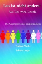 Cover von Leo ist nicht anders! Aus Leo wird Leonie - Die Geschichte eines Transmädchens