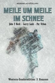 Cover von Meile um Meile im Schnee - Western-Sonderedition: 3 Romane