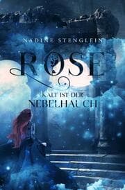Cover von Rose - Kalt ist der Nebelhauch