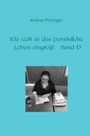 Cover von Wie Gott in das persönliche Leben eingreift - Band 13