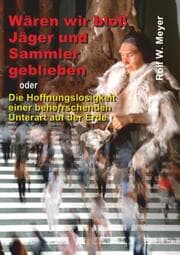 Cover von Wären wir bloß Jäger und Sammler geblieben