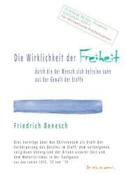 Cover von Die Wirklichkeit der Freiheit, durch die der Mensch sich aus der Gewalt der Stoffe befreien kann
