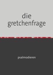Cover von die gretchenfrage