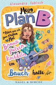 Cover von Mein Plan B oder Wie ich zum ersten Mal Brausepulverkribbeln im Bauch hatte